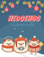 Hedgehog Coloring Book: Cute Hedgehog Christmas Coloring Page for Kids And Hedgehog Lover in Chirstmas & Winter Theme