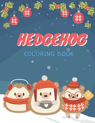 Hedgehog Coloring Book: Cute Hedgehog Christmas Coloring Page for Kids And Hedgehog Lover in Chirstmas & Winter Theme - Woods, Ralp T