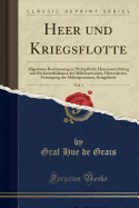 Heer Und Kriegsflotte, Vol. 1: Allgemeine Bestimmungen; Wehrpflicht, Heereseinrichtung Und Rechtsverh?ltnisse Der Milit?rpersonen, Heereslasten, Versorgung Der Milit?rpersonen, Kriegsflotte (Classic Reprint)