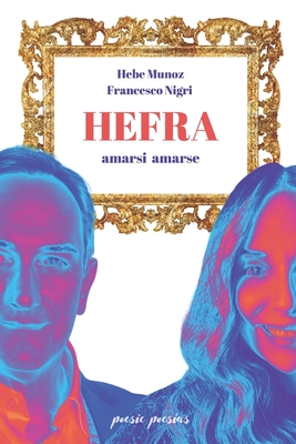 Hefra: amarsi amarse - Munoz, Hebe, and Vidaurre, Edgar (Preface by), and Pulido, Jos (Introduction by)