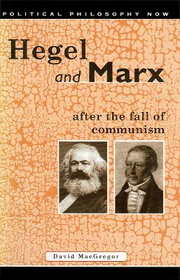 Hegel and Marx After the Fall of Communism - MacGregor, David