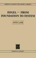 Hegel--From Foundation to System: From Foundations to System