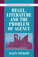 Hegel, Literature, and the Problem of Agency