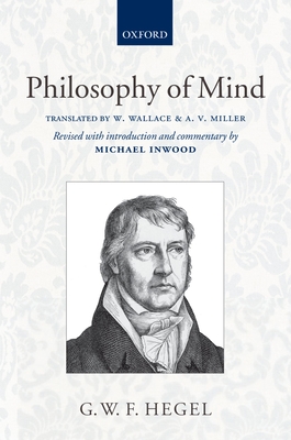 Hegel: Philosophy of Mind: Translated with Introduction and Commentary - Wallace, W, and Miller, A V, and Inwood, Michael