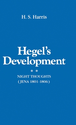 Hegel's Development: Night Thoughts (Jena 1801-1806) - Harris, H S