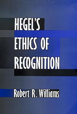 Hegel's Ethics of Recognition - Williams, Robert R