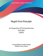 Hegel's First Principle: An Exposition of Comprehension and Idea (1869)
