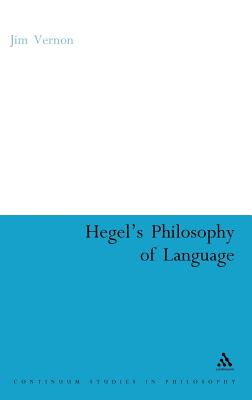 Hegel's Philosophy of Language - Vernon, Jim