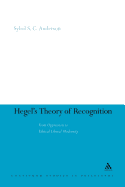 Hegel's Theory of Recognition: From Oppression to Ethical Liberal Modernity