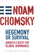 Hegemony or Survival: America's Quest for Global Dominance - Chomsky, Noam