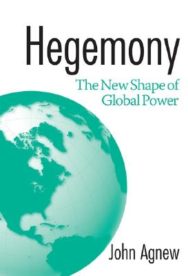 Hegemony: The New Shape of Global Power - Agnew, John