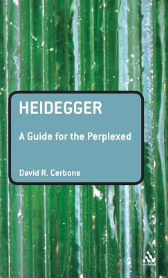 Heidegger: A Guide for the Perplexed - Cerbone, David R