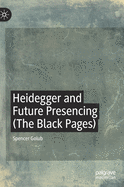 Heidegger and Future Presencing (the Black Pages)