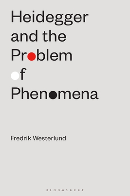 Heidegger and the Problem of Phenomena - Westerlund, Fredrik