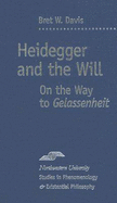 Heidegger and the Will: On the Way to Gelassenheit