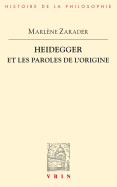 Heidegger Et Les Paroles de L'Origine - Zarader, Marlene, and Zarader, Marlaene