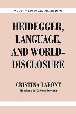 Heidegger, Language, and World-Disclosure - Lafont, Cristina, and Harman, Graham (Translated by)