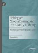 Heidegger, Neoplatonism, and the History of Being: Relation as Ontological Ground