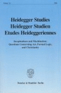 Heidegger Studies / Heidegger Studien / Etudes Heideggeriennes: Vol. 22 (26). Inceptualness and Machination: Questions Concerning Art, Formal Logic, and Christianity