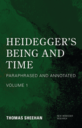 Heidegger's Being and Time: Paraphrased and Annotated, Volume 1
