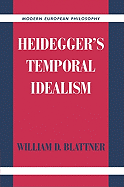 Heidegger's Temporal Idealism