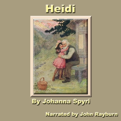 Heidi - Spyri, Johanna, and Rayburn, John (Read by)