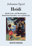 Heidis Lehr- und Wanderjahre / Heidi kann brauchen, was es gelernt hat: Beide Bnde in einem Buch