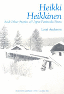 Heikki Heikkinen and Other Stories of Upper Peninsula Finns