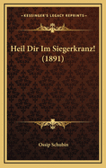 Heil Dir Im Siegerkranz! (1891)