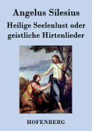 Heilige Seelenlust oder geistliche Hirtenlieder