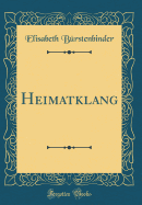 Heimatklang (Classic Reprint)