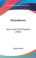 Heimatkunst: Neue Lieder Und Elegieen (1902)