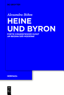 Heine Und Byron: Poetik Eingreifender Kunst Am Beginn Der Moderne - B Hm, Alexandra, and Bohm, Alexandra