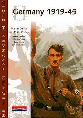 Heinemann Advanced History: Germany 1919-45 - Collier, Martin, and Pedley, Philip