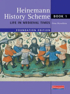 Heinemann History Scheme: Foundation Book 1 - Life in Medieval Times