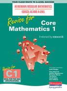 Heinemann Modular Maths Edexcel Revise for Core Maths 1 - Attwood, Greg (Editor), and Macpherson, Alistair (Editor), and Moran, Bronwen (Editor)