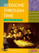 Heinemann Secondary History Project: Medicine Through Time Foundation Edition