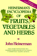 Heinerman's Encyclopedia of Fruits, Vegetables, and Herbs - Heinerman, John, PhD