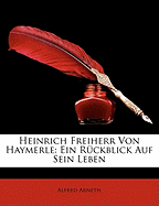 Heinrich Freiherr Von Haymerle: Ein Ruckblick Auf Sein Leben