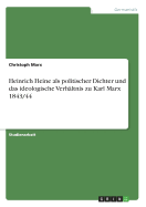 Heinrich Heine ALS Politischer Dichter Und Das Ideologische Verhaltnis Zu Karl Marx 1843/44