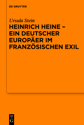 Heinrich Heine - ein deutscher Europer im franzsischen Exil - Stein, Ursula