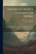 Heinrich Heine's Gesammelte Werke: Bd. Englische Fragmente. Shakespeares Mdchen Und Frauen. Der Rabbi Von Bacharach. Aus Den Memoiren Des Herrn Von Schnabelewopski. Florentinische Nchte