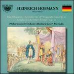 Heinrich Hofmann: Eine Schauspiels Ouverture; Ungarishe Suite; Symphony E flat Major "Frithjof"