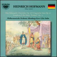 Heinrich Hofmann: Eine Schauspiels Ouverture; Ungarishe Suite; Symphony E flat Major "Frithjof" - Philharmonisches Orchester Altenburg-Gera; Eric Soln (conductor)