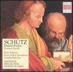 Heinrich Schütz: Johannes-Passion; Psalmen Davids