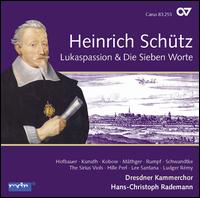 Heinrich Schtz: St. Luke Passion; Die Sieben Worte - Claudius Pobbig (tenor); Dirk Dbrich (bass); Felix Rumpf (bass); Felix Schwandtke (bass); Georg Preiler (bass);...