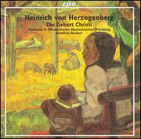 Heinrich von Herzogenberg: Die Geburt Christi - Alexandra Steiner (soprano); Barbara Werner (alto); Benedikt Nawrath (tenor); Michael Bauer (bass); Philipp Gaiser (bass);...