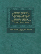 Heinrich Von Kleist's Gesammelte Schriften: Th. Erzahlungen. Fragment Aus Dem Trauerspiel: Robert Guiskard, Herzog Der Normanner. Gedichte, Epigramme, &C, Dritter Theil - Schmidt, Julian, and Tieck, Ludwig, and Von Kleist, Heinrich