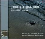 Heinz Holliger: Romancendres; Feuerwerklein; Chaconne; Partita