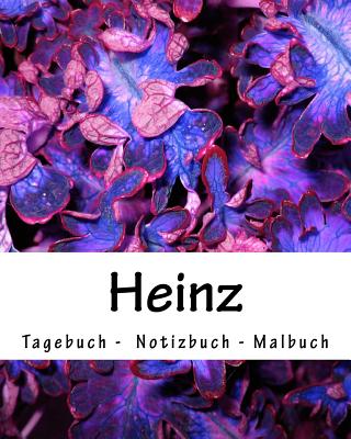 Heinz - Tagebuch - Notizbuch - Malbuch: Namensbuch Geschenkbuch Geschenk Geburtstag Name Vorname Heinz - Ragid De
